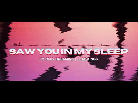 Lilac Kings - Saw You In My Sleep (Official Stream Video)
