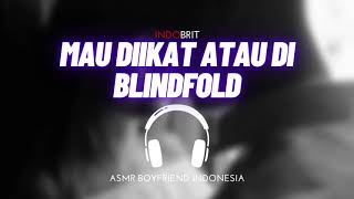 ASMR Cowok Ngajak Main - Mau Diikat Atau Di Blindfold | ASMR Boyfriend Indonesia Roleplay