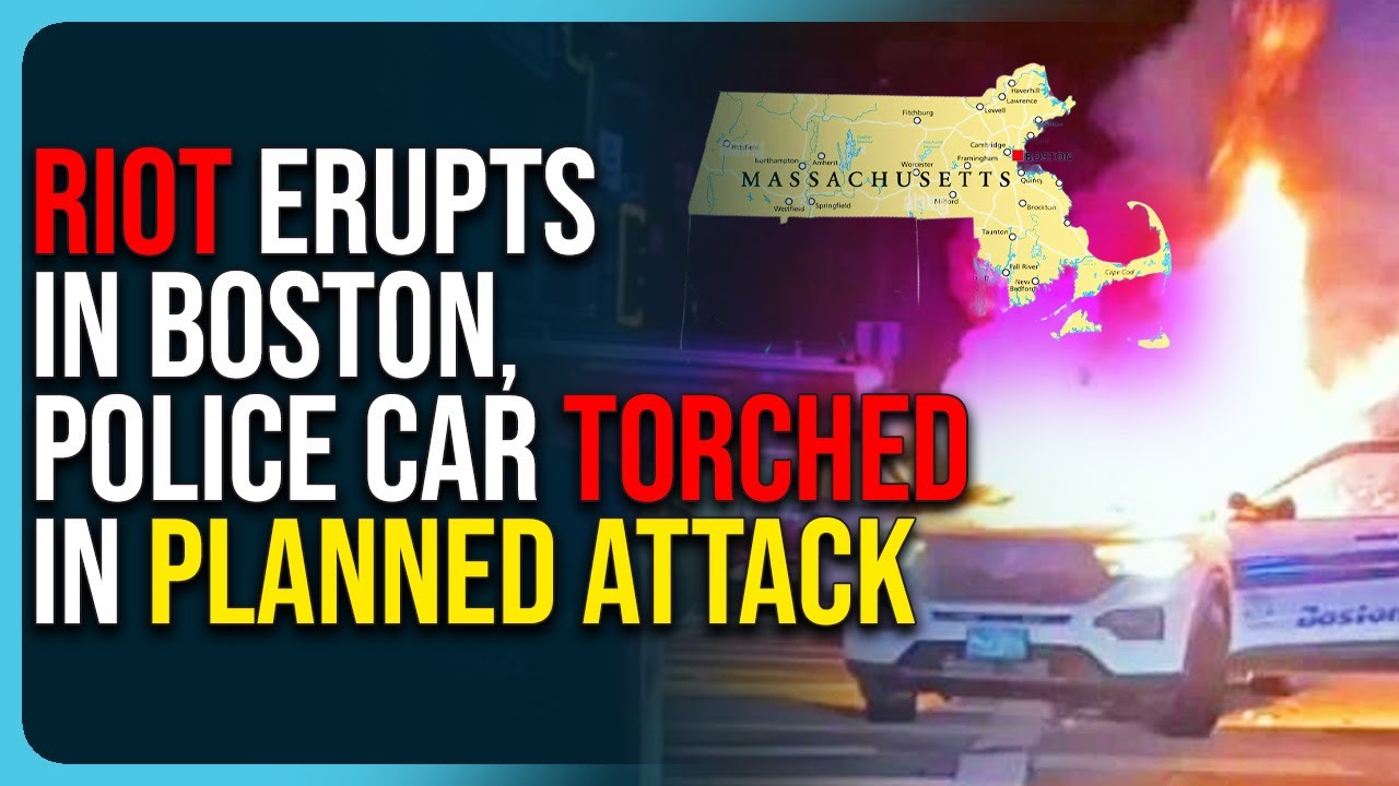 Riot Erupts In Boston, Police Car Torched In Planned Attack Says Reports