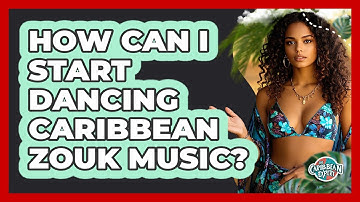 How Can I Start Dancing Caribbean Zouk Music? - The Caribbean Expert