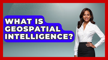 What Is Geospatial Intelligence? - The Geography Atlas