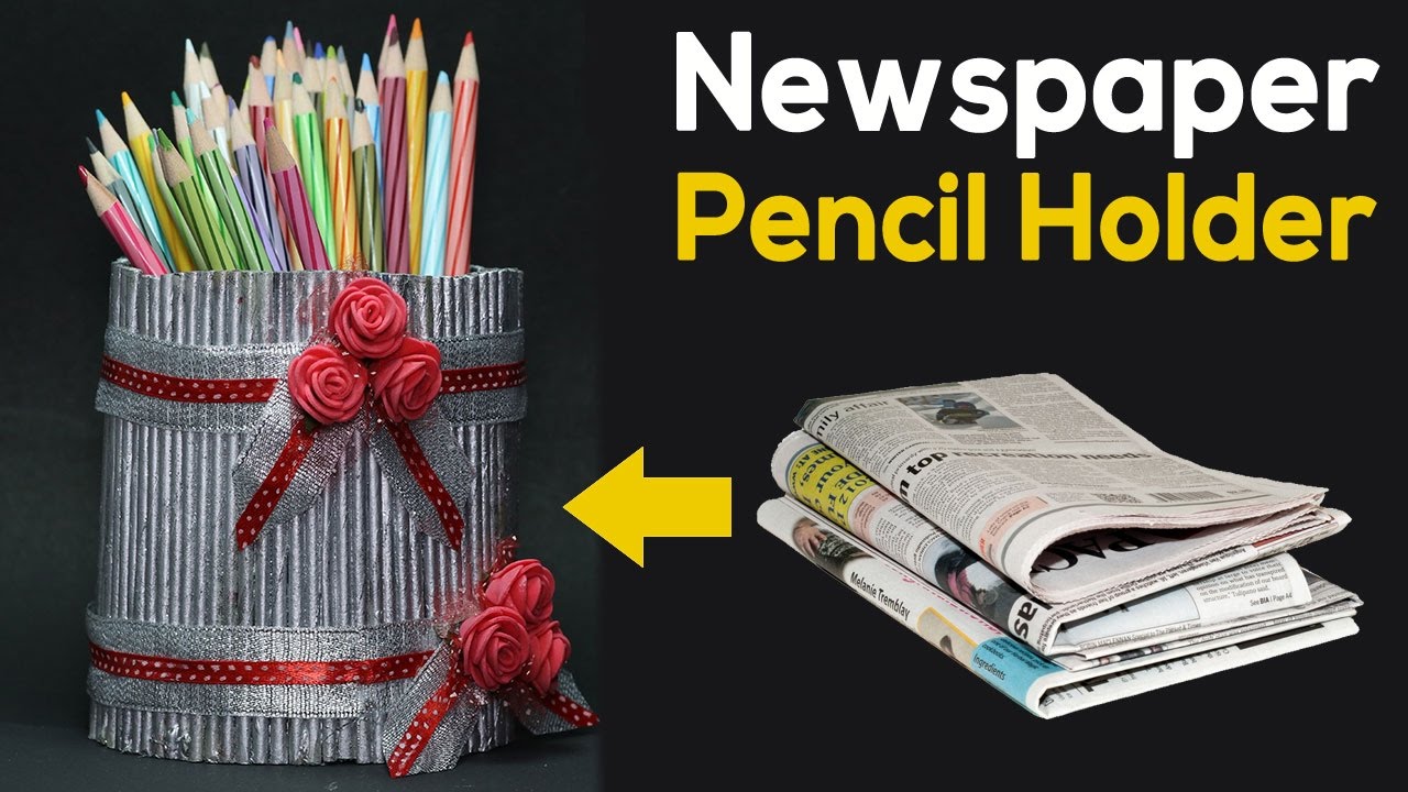 Best Out Of Waste - DIY Pencil holder with newspaper craft - YouTube