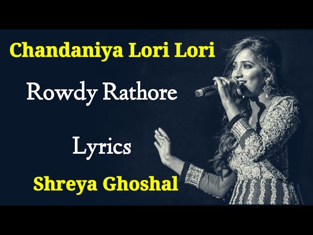 Chandaniya Lori Lori Lori (LYRICS) - Shreya Ghoshal | Sajid Wajid, Sameer | Rowdy Rathore | Akshay K class=