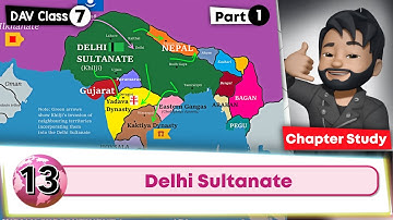 Chapter 13 | Delhi Sultanate | Class 7 DAV Social Sci. | Chapter Study (Part 1)🔥🔥🔥