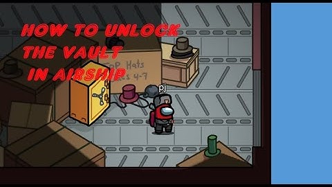 AMONG US: HOW TO UNLOCK THE SAFE VAULT TASK IN CARGO BAY AIRSHIP