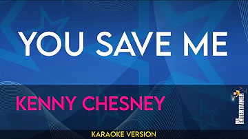 You Save Me - Kenny Chesney (KARAOKE)