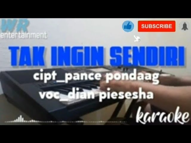 TAK INGIN SENDIRI by_dian piesesha cipt_pance pondaag (cover)karaoke class=