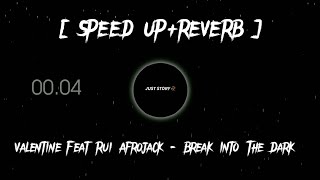 Valentine Feat Rui Afrojack - Break Into The Dark [ SPEED UP + REVERB ] LYRICS