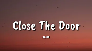 ALMA -  Close The Door By Monoir (lyrics)