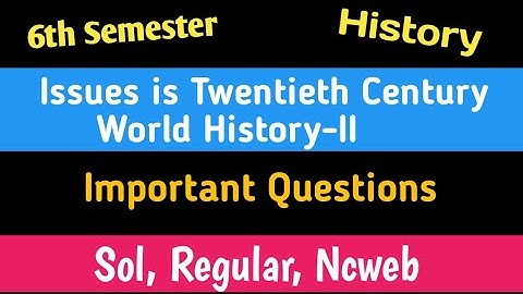 Issues is Twentieth Century World History-II || 6th semester || History || Important Questions