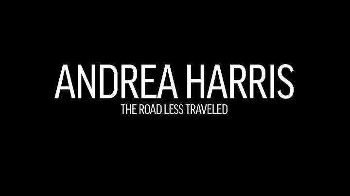ANDREA HARRIS: The Road Less Traveled