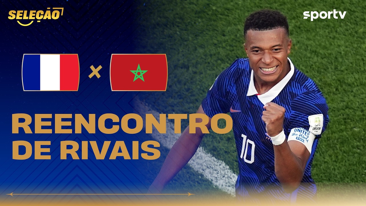 FRANÇA X MARROCOS | DUELO CARREGADO DE RIVALIDADE | Seleção Copa | Copa do Mundo 2026 | sportv