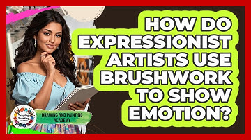 How Do Expressionist Artists Use Brushwork To Show Emotion? - Drawing and Painting Academy