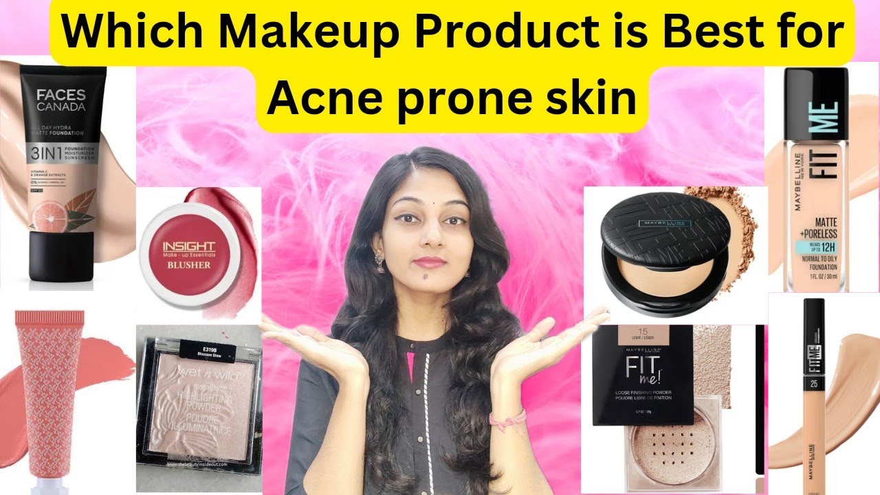 Best Makeup Products for Acne Prone Skin Foundation, Concealer, Blush