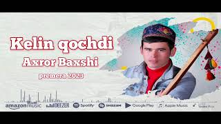 Axror Baxshi-Kelin Qochdi Premyera #2023  #Artist #Music #Trend