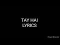 Tay hai - lyrics /Rustom/Ankit Tiwari/Akshay Kumar & Ileana D'cruz