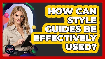 How Can Style Guides Be Effectively Used? - Graphic Design Nerd