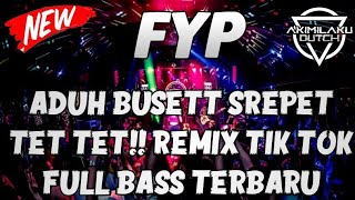 ADUH BUSET SREPET!! DJ REMIX TIK TOK FULL BASS TERBARU 2022