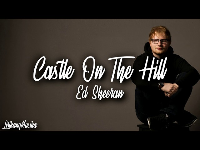Ed Sheeran - Castle On The Hill (Clean - Lyrics) class=