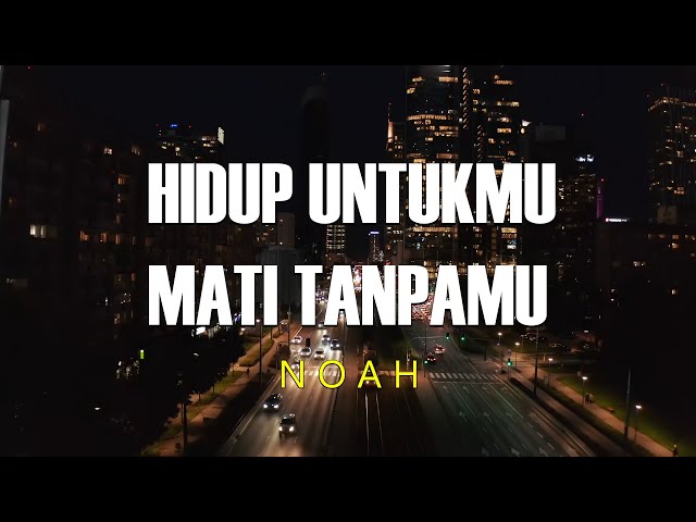 Hidup Untukmu, Mati Tanpamu -  Noah || Lirik Lagu class=