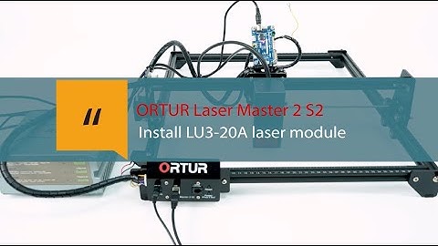 Ortur Laser Master 2 S2- Installation of LU3-20A Laser Module with OUC