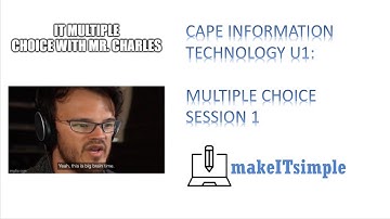 CAPE IT U1: MULTIPLE CHOICE SESSION 1 (MODULE 1 QUESTIONS) | MAKE | IT | SIMPLE | TT
