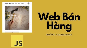 Xây Dựng Web Bán Hàng Cơ Bản Với Javascript Thuần