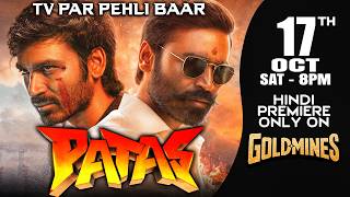 Patas (Hindi) | Dhanush | 17th October Sat 8:00 PM | Tv Par Pehli Baar | Premiere Only On #Goldmines