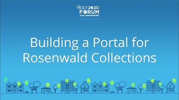 Building a Portal for Rosenwald Collections - 2020 Virtual DLF Forum