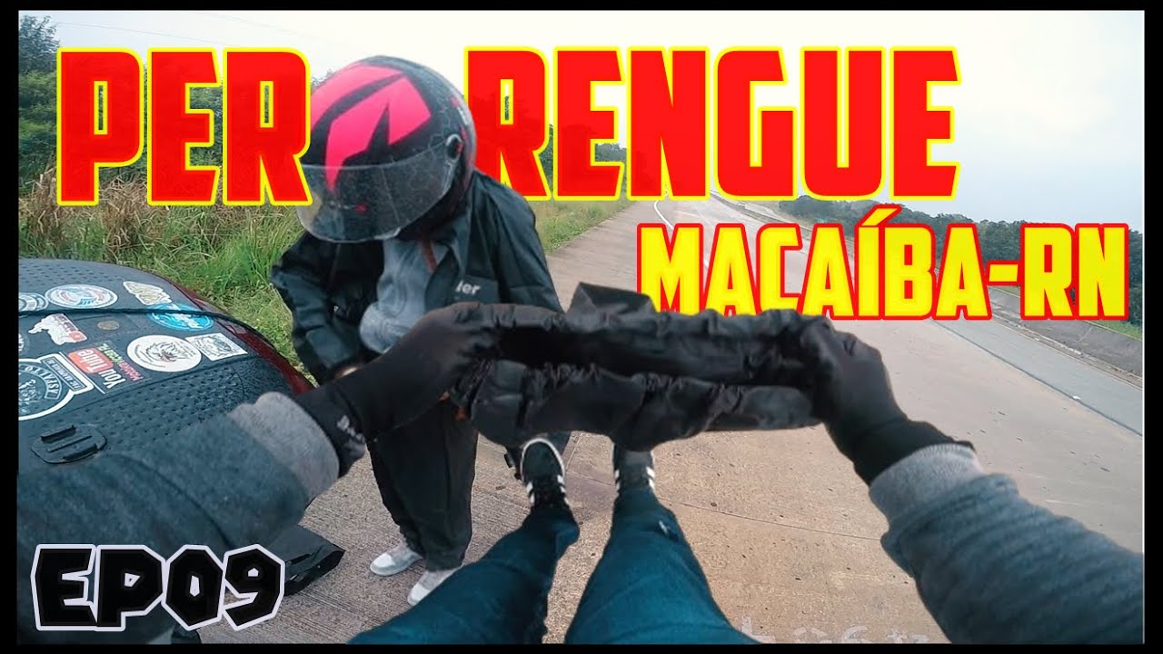 EP-09 - MACAÍBA-RN, PERRENGUE E MUITA CHUVA
