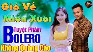 Gió Về Miền Xuôi ➤ Mai Tiến Đạt | LK Rumba Bolero Phối Mới Cực Chuẩn Nghe Êm Tai MTD Không Quảng Cáo