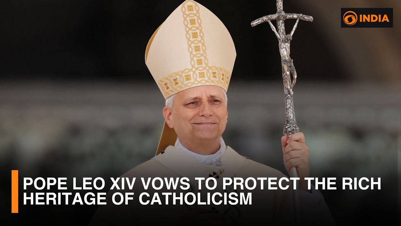 Pope Leo XIV vows to protect the rich heritage of Catholicism | DD ...