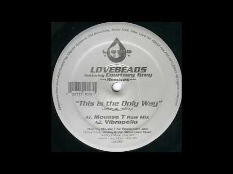 Lovebeads — Lovebeads Featuring Courtney Grey - This Is The Only Way (Mousse.T Raw Mix)
