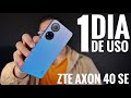 1 Día de Uso: ZTE Axon 40 SE