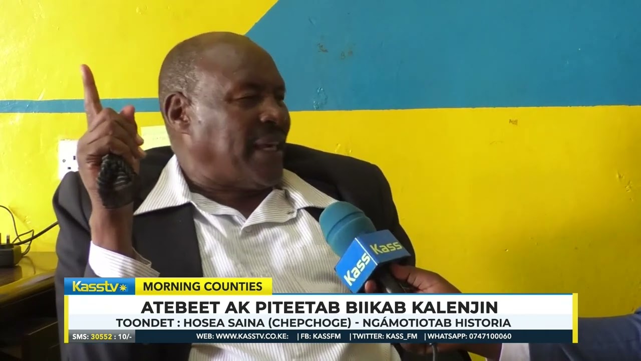 KASS COUNTIES: Atebeet ak pitetab Kalenjin kobun ng'amotyotab historia Hosea Saina ~Part 1