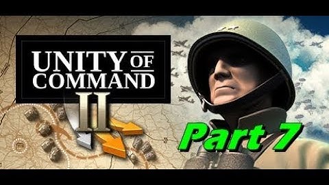 Unity of Command II - Overlord - Gameplay Part 7