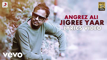 Angrez Ali - Jigree Yaar | Naina Di Gal | Lyric Video