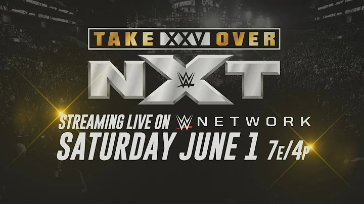 NXT TakeOver XXV comes to WWE Network June 1 - DayDayNews