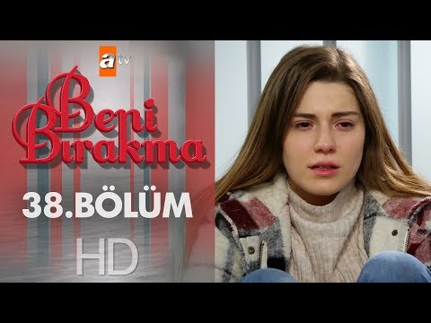 Beni Bırakma 38. Bölüm