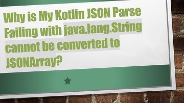 Why is My Kotlin JSON Parse Failing with java.lang.String cannot be converted to JSONArray?