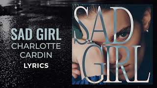 Video thumbnail of "Charlotte Cardin - Sad Girl (LYRICS)"