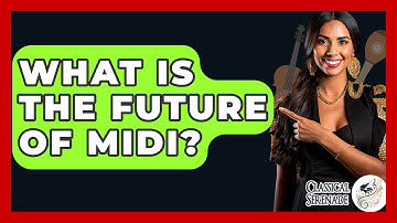 What Is The Future Of MIDI? - Classical Serenade