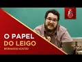 O papel do leigo - Bernardo Kuster