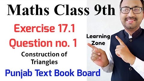 Exercise 17.1 Class 9 Question no. 1 Math PTB II Construction of Triangles Class 9 II Learning Zone.