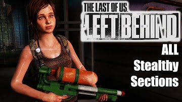 THE LAST OF US Left Behind FULL DLC Survivor – All Stealthy Sections Undetected Walkthrough