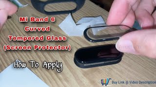 Mi Band 6 - 3D Curved Tempered Glass - How To Apply ( Buy Links @ Description ) - Screen Protector 5 screenshot 5