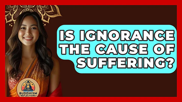Is Ignorance The Cause Of Suffering? - Buddhism Reflections