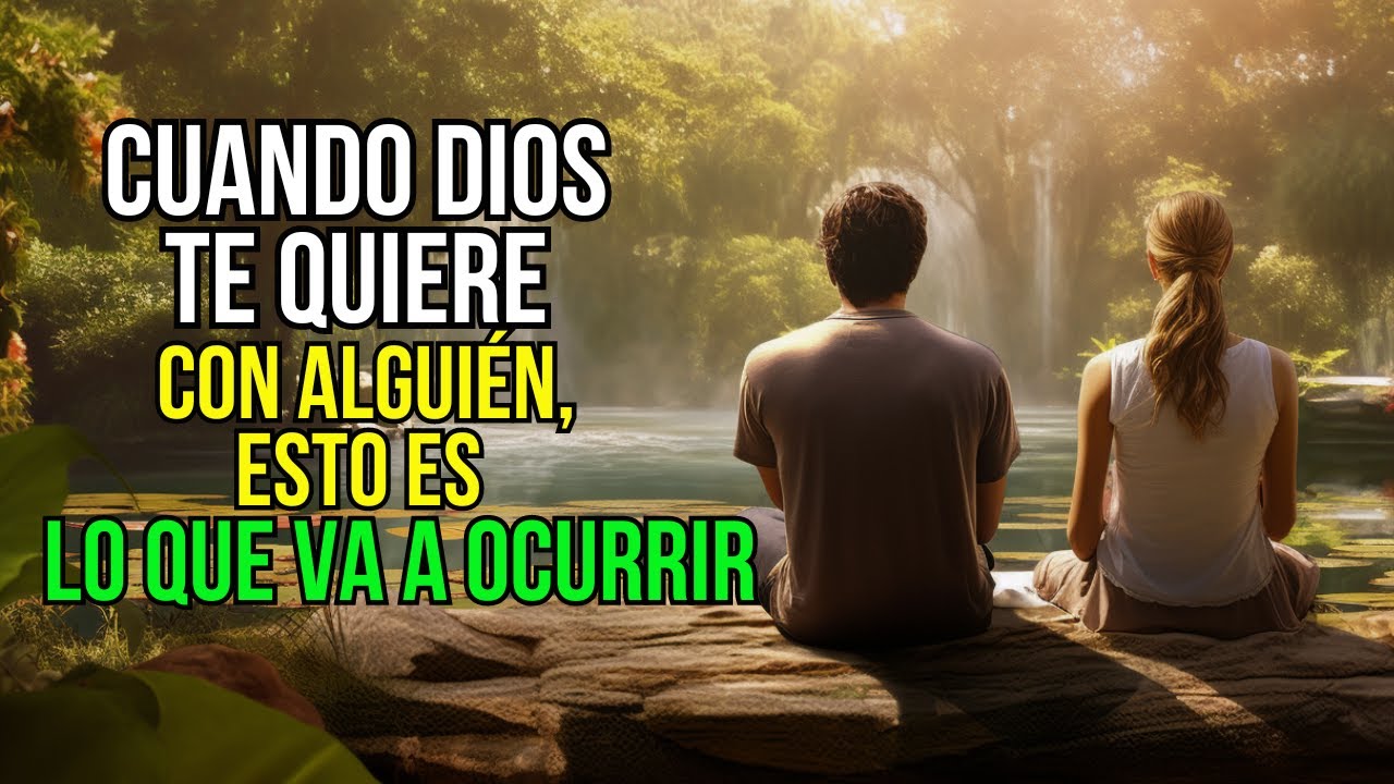 CUANDO DIOS TE QUIERE CON ALGUIEN SUCEDERÁ. ABRE ESTE MENSAJE DE DIOS