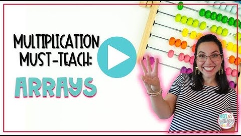 Top 3 Tips to Help You Teach Arrays!