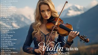 The 100 Most Beautiful Violin Melodies In History - Best Romantic 70's 80's 90's Instrumental Music